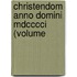 Christendom Anno Domini Mdcccci (Volume