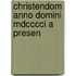 Christendom Anno Domini Mdcccci A Presen