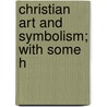 Christian Art And Symbolism; With Some H door Richard St. Jo Tyrwhitt