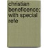 Christian Beneficence; With Special Refe