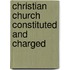 Christian Church Constituted And Charged