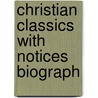 Christian Classics With Notices Biograph door James Hamilton