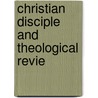 Christian Disciple And Theological Revie door Henry Ware