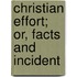 Christian Effort; Or, Facts And Incident