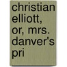 Christian Elliott, Or, Mrs. Danver's Pri by L. N. Comyn