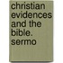Christian Evidences And The Bible. Sermo