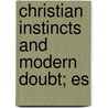Christian Instincts And Modern Doubt; Es door Alexander Henry Craufurd