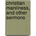 Christian Manliness, And Other Sermons