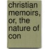 Christian Memoirs, Or, The Nature Of Con