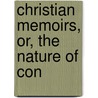 Christian Memoirs, Or, The Nature Of Con door Heman Humphrey