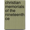 Christian Memorials Of The Nineteenth Ce door Alfred Bishop