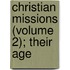 Christian Missions (Volume 2); Their Age