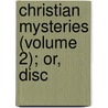 Christian Mysteries (Volume 2); Or, Disc door Geremia Bonomelli
