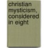 Christian Mysticism, Considered In Eight