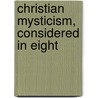 Christian Mysticism, Considered In Eight by William Ralph Inge