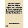 Christian Psalmody; A Version Of All The door Unknown Author