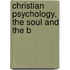 Christian Psychology, The Soul And The B