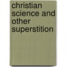 Christian Science And Other Superstition door Thomas Buckley