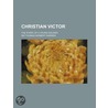 Christian Victor; The Story Of A Young S door Sir Thomas Herbert Warren