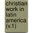 Christian Work In Latin America (V.1)