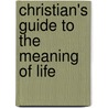 Christian's Guide To The Meaning Of Life door M. Waller