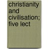 Christianity And Civilisation; Five Lect door Richard William Church