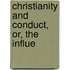 Christianity And Conduct, Or, The Influe