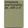 Christianity And Humanity; Ed., With A M door Thomas Starr King
