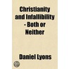 Christianity And Infallibility - Both Or door Daniel Lyons