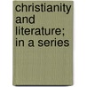 Christianity And Literature; In A Series door Thomas Bloomer Balch