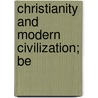 Christianity And Modern Civilization; Be door William Samuel Lilly