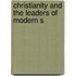Christianity And The Leaders Of Modern S