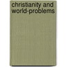 Christianity And World-Problems door Orchard