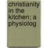 Christianity In The Kitchen; A Physiolog