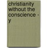 Christianity Without The Conscience - Y door James Tait