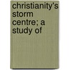 Christianity's Storm Centre; A Study Of door Charles Stelzle