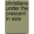 Christians Under The Crescent In Asia
