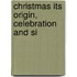 Christmas Its Origin, Celebration And Si