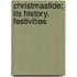 Christmastide; Its History, Festivities