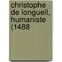 Christophe De Longueil, Humaniste (1488