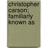Christopher Carson; Familiarly Known As door Tom Abbott