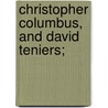 Christopher Columbus, And David Teniers; door Onbekend