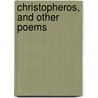 Christopheros, And Other Poems door Walter Bishop Mant