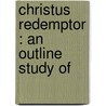 Christus Redemptor : An Outline Study Of door Helen Montgomery
