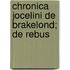 Chronica Jocelini De Brakelond; De Rebus