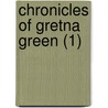 Chronicles Of Gretna Green (1) by Peter Orlando Hutchinson