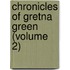 Chronicles Of Gretna Green (Volume 2)