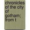 Chronicles Of The City Of Gotham; From T by James Kirke Paulding