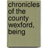 Chronicles Of The County Wexford, Being