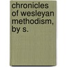 Chronicles Of Wesleyan Methodism, By S. door Samuel Warren